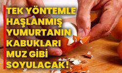 Tek yöntemle haşlanmış yumurtanın kabukları muz gibi soyulacak!