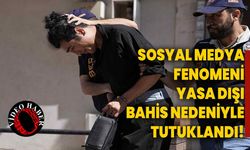 Sosyal medya fenomeni yasa dışı bahis nedeniyle tutuklandı