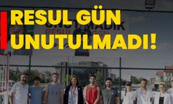 RESUL GÜN UNUTULMADI!