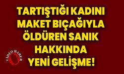 Tartıştığı kadını maket bıçağıyla öldüren sanık hakkında yeni gelişme!