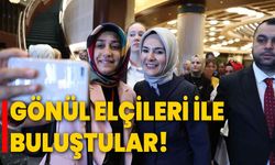 Gönül elçileri ile buluştular!