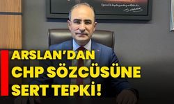 Arslan’dan CHP sözcüsüne sert tepki!