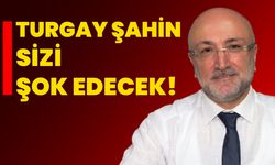 Turgay Şahin sizi şok edecek!