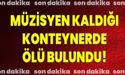 Müzisyen Kaldığı Konteynerde Ölü Bulundu