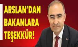 Arslan’dan Bakanlara Teşekkür!