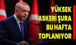 Yüksek Askeri Şura bu hafta toplanıyor