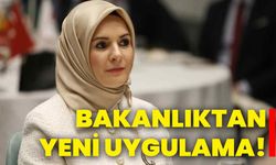 Bakanlıktan yeni uygulama!