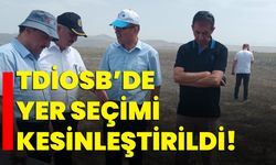 TDİOSB’de yer seçimi kesinleştirildi!