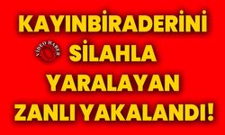 Kayınbiraderini silahla yaralayan zanlı yakalandı!