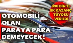 Otomobili olan paraya para demeyecek! 390 bin TL ek kazanç tüyosu verildi