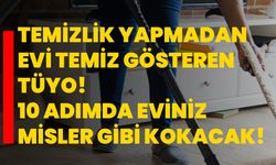 Temizlik yapmadan evi temiz gösteren tüyo! 10 adımda eviniz misler gibi kokacak!