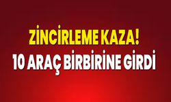 Zincirleme Kaza! 10 Araç Birbirine Girdi