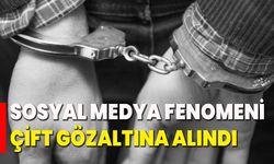 Sosyal Medya Fenomeni Çift Gözaltına Alındı