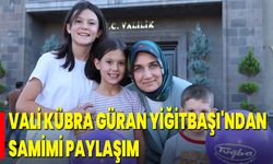 Vali Kübra Güran Yiğitbaşı'ndan Samimi Paylaşım