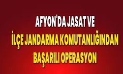 Afyon'da JASAT Ve İlçe Jandarma Komutanlığından Başarılı Operasyon