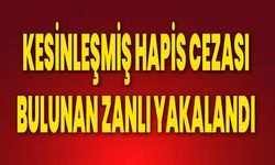 Kesinleşmiş Hapis Cezası Bulunan Zanlı Yakalandı