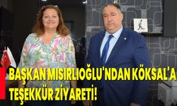 Başkan Mısırlıoğlu'ndan Köksal'a Teşekkür Ziyareti