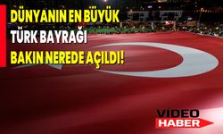 Dünyanın En Büyük Türk Bayrağı Bakın Nerede Açıldı!