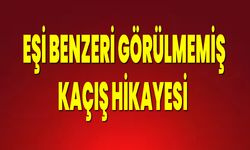 Bursa’da Eşi Benzeri Görülmemiş Kaçış Hikayesi