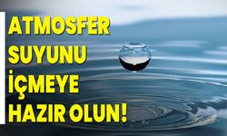 Atmosfer Suyunu İçmeye Hazır Olun!