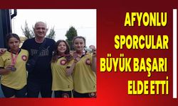 Afyonlu  sporcular büyük başarı elde etti