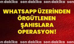 WhatsApp üzerinden örgütlenen şahıslara operasyon!