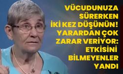 Vücudunuza sürerken iki kez düşünün! Yarardan çok zarar veriyor: Etkisini bilmeyenler yandı