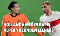 HOLLANDA MEĞER BARIŞ ALPER YÜZÜNDEN ELENMİŞ