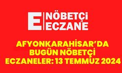 Afyonkarahisar’da Bugün Nöbetçi Eczaneler: 13 Temmuz 2024
