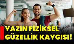 Yazın fiziksel güzellik kaygısı!