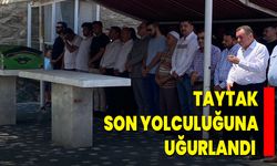 Taytak Son Yolculuğuna Uğurlandı