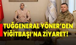 Tuğgeneral Yöner’den Yiğitbaşı’na ziyaret!