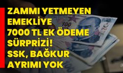 Zammı yetmeyen emekliye 7000 TL ek ödeme sürprizi! SSK, Bağkur ayrımı yok