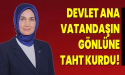 Devlet Ana Vatandaşın Gönlüne Taht Kurdu!