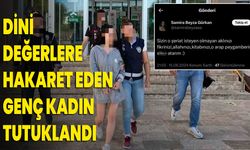 Dini Değerlere Hakaret Eden Genç Kadın Tutuklandı