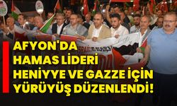 Afyon'da Hamas lideri Heniyye ve Gazze için yürüyüş düzenlendi!