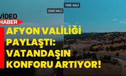 Afyon Valiliği paylaştı: Vatandaşın konforu artıyor!