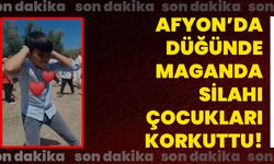 Afyon’da düğünde maganda silahı çocukları korkuttu!