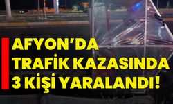 Afyonkarahisar'da trafik kazasında 3 kişi yaralandı!