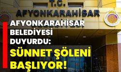 Afyonkarahisar Belediyesi Duyurdu: Sünnet Şöleni Başlıyor!