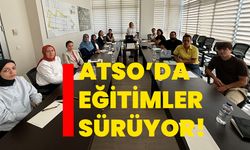 ATSO’da eğitimler sürüyor!