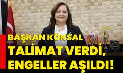 Başkan Köksal Talimat Verdi, Engeller Aşıldı!