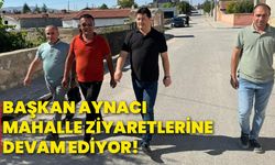 Başkan Aynacı mahalle ziyaretlerine devam ediyor!