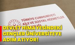 Devlet himayesindeki gençler üniversiteye adım atıyor!