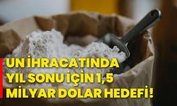 Un ihracatında yıl sonu için 1,5 Milyar dolar hedefi!