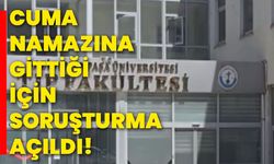 Cuma namazına gittiği için soruşturma açıldı!