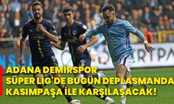 Adana Demirspor, Süper Lig'de bugün deplasmanda Kasımpaşa ile karşılaşacak