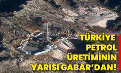 Türkiye petrol üretiminin yarısı Gabar’dan!