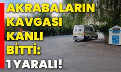 Akrabaların kavgası kanlı bitti: 1 yaralı!