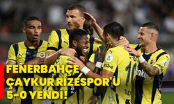 Fenerbahçe, Çaykur Rizespor'u 5-0 yendi!